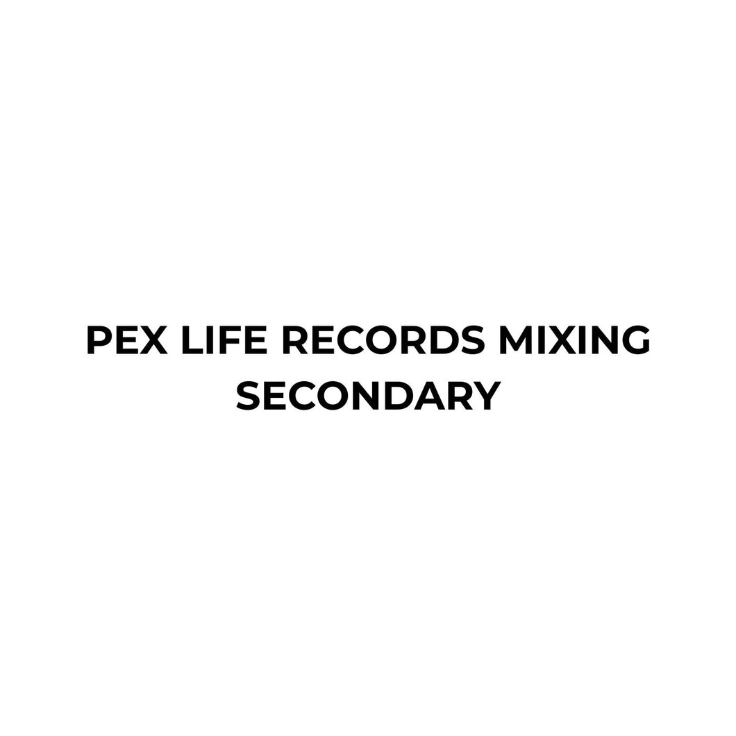 Pex Life Records Mixing Secondary